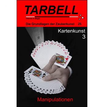 Tarbell 025 - Kartenkunst 3 - Manipulationen - Tarbell Course in Magic (deutsch) -